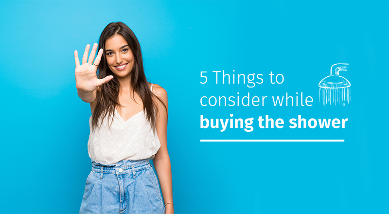 5 Things to consider while buying the shower